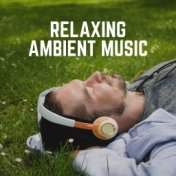 Relaxing Ambient Music