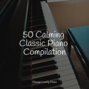 50 Calming Classic Piano Compilation