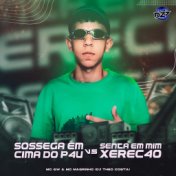 SOSSEGA EM CIMA DO P4U VS SENTA EM MIM XEREC4O