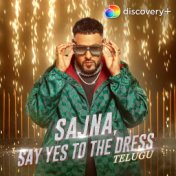 Sajna, Say Yes To The Dress (Telugu)