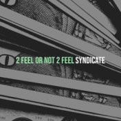 2 Feel or Not 2 Feel