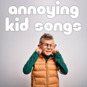 Annoying Kid Songs
