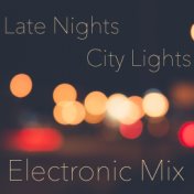 Late Nights City Lights Electronic Mix