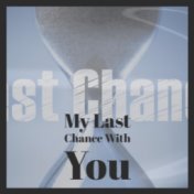 My Last Chance With You