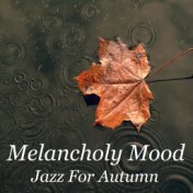 Melancholy Mood Jazz For Autumn