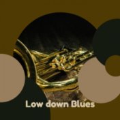 Low down Blues