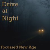 Drive at Night Focussed New Age