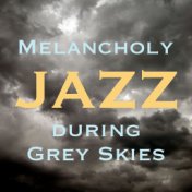 Melancholy Jazz During Grey Skies