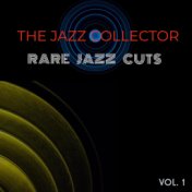The Jazz Collector-  Vol. 1: Rare Jazz Cuts
