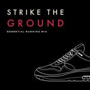 Strike the Ground (Essential Running Mix)