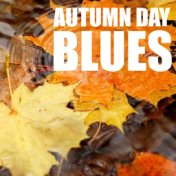 Autumn Day Blues