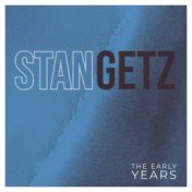 Stan Getz - The Early Years