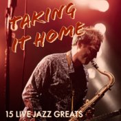 Taking It Home - 15 Live Jazz Greats