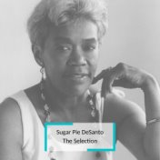 Sugar Pie DeSanto - The Selection