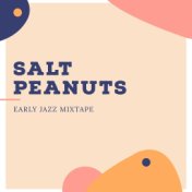 Salt Peanuts (Early Jazz Mixtape)