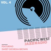 Pacific West Jazz Radio - Vol. 4: Featuring "Sweet Georgia Brown"
