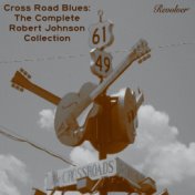 Cross Road Blues: The Complete Robert Johnson Collection (Volume 1)