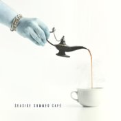 Seaside Summer Café – Sunny Jazz Feelings, Summer Coffee, Easy Listening Jazz, Total Chill, Gentle Instrumental Vibes