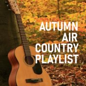 Autumn Air Country Playlist