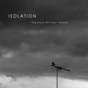 Isolation (The Storm Will Pass Version)