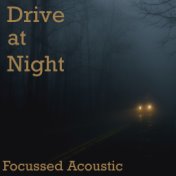 Drive at Night Focussed Acoustic