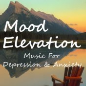 Mood Elevation Music For Depression & Anxiety