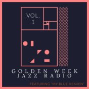 Golden Week Jazz Radio - Vol. 1: Featuring "My Blue Heaven"