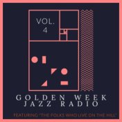 Golden Week Jazz Radio - Vol. 4: Featuring "The Folks Who Live On The Hill"
