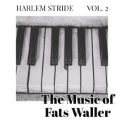 Harlem Stride - Vol 2: The Music Of Fats Waller