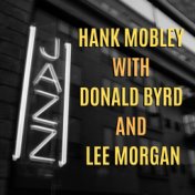 Hank Mobley with Donald Byrd and Lee Morgan