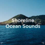 !!"Shoreline Ocean Sounds "!!