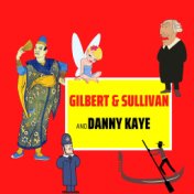 ﻿Gilbert and Sullivan and Danny Kaye