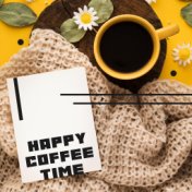 Happy Coffee Time - Relaxing, Instrumental Background Music for Cafe
