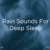!!" Rain Sounds For Deep Sleep "!!