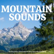 Mountain Sounds: Relaxing Outdoor Nature Noises for Sleep, Rest, Calm and Soothing