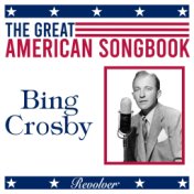 The Great American Song Book: Bing Crosby (Volume 1)