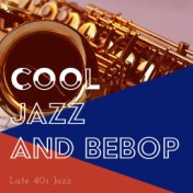 Cool Jazz and Bebop - Late 40s Jazz