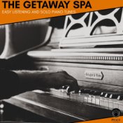 The Getaway Spa - Easy Listening And Solo Piano Tunes