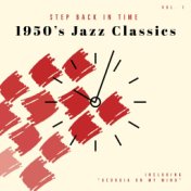 Step back In Time - 1950's Jazz Classics Including "Georgia On My Mind" (Vol. 1)