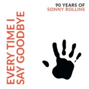 Every Time I Say Goodbye -  90 Years Of Sonny Rollins