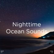 !!"Nighttime Ocean Sounds "!!