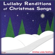 Lullaby Renditions of Christmas Songs