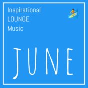 Inspirational Lounge Music: June