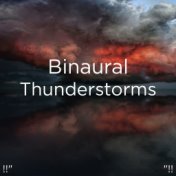 !!" Binaural Thunderstorms "!!