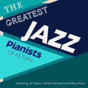 The Greatest Jazz Pianists Of All Time - Featuring: Art Tatum, Herbie Hancock and Many More