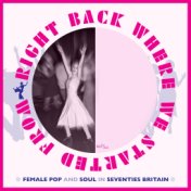 Right Back Where We Started From: Female Pop And Soul In Seventies Britain