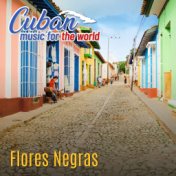 Cuban Music For The World: Flores Negras