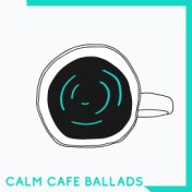 Calm Cafe Ballads - Background Music for Cafe, Instrumental Soft Songs, Cafe Bar Music with Classical Jazz Melodies