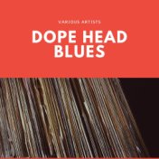 Dope Head Blues