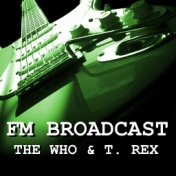 FM Broadcast The Who & T. Rex